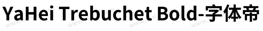 YaHei Trebuchet Bold字体转换